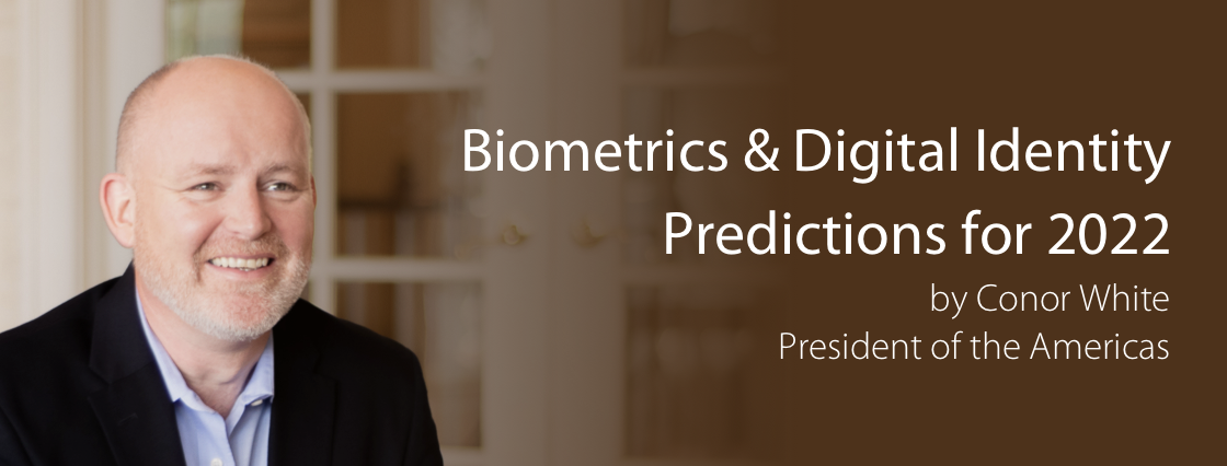 Biometrics & Digital Identity Predictions 2022